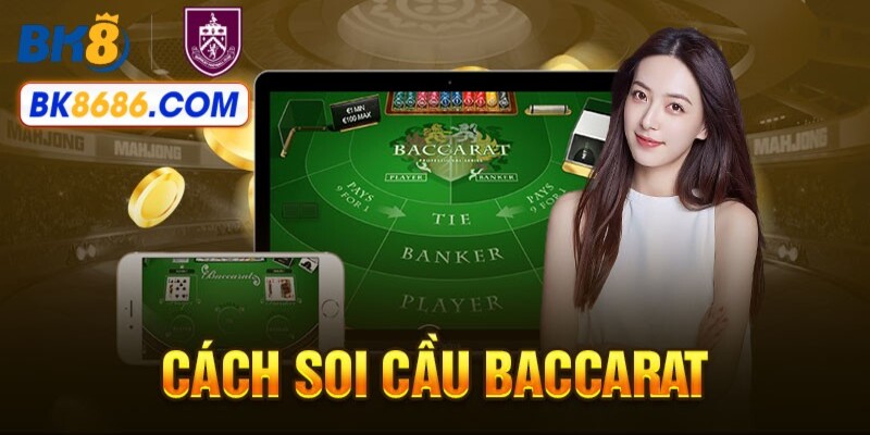 Cách soi cầu baccarat trực tuyến cùng chuyên gia