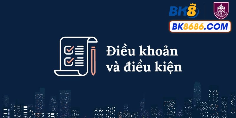 Sơ lược điều khoản và điều kiện khi tham gia BK8
