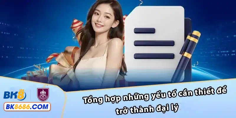 Yếu tố cần thiết trở thành hợp tác đại lý BK8