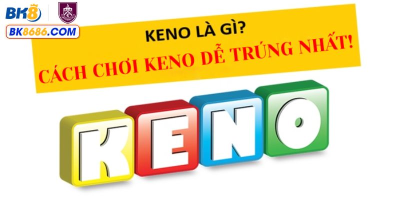Khám phá đôi nét về keno xổ số