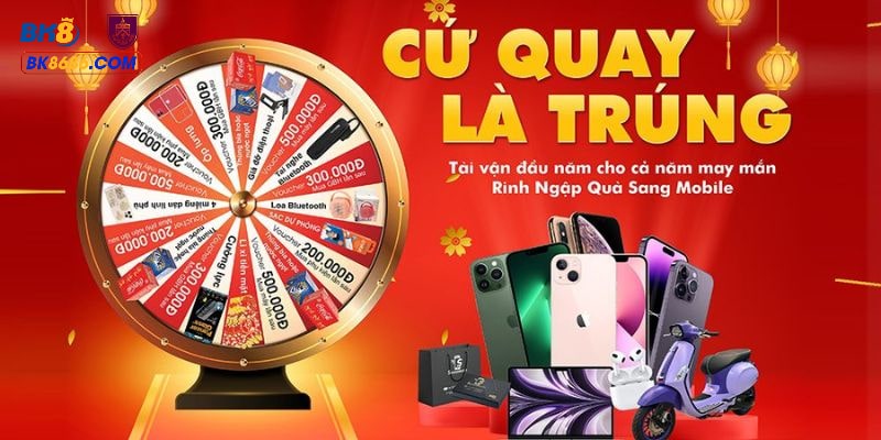 Quà tặng cực chất từ các vòng quay may mắn tại BK8